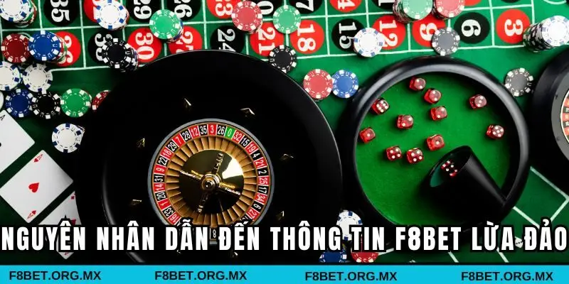 Nguyên nhân dẫn đến thông tin F8BET lừa đảo