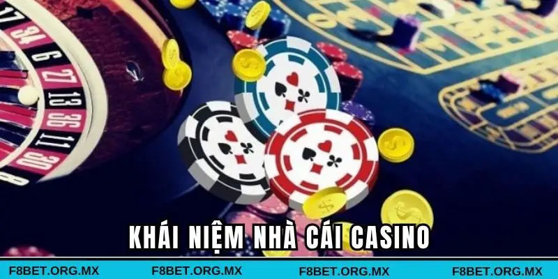 Khái niệm nhà cái casino