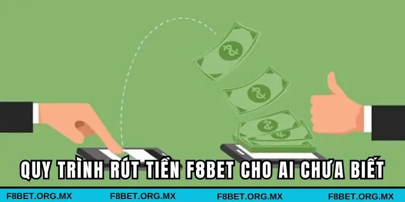 Đầy đủ quy trình rút tiền F8BET cho những ai chưa biết